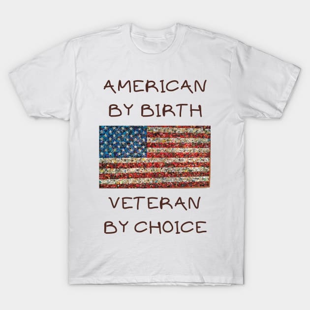 American by birth veteran by choice T-Shirt by IOANNISSKEVAS